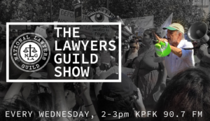 The Lawyers Guild Radio Show with Jim Lafferty on KPFK 90.7